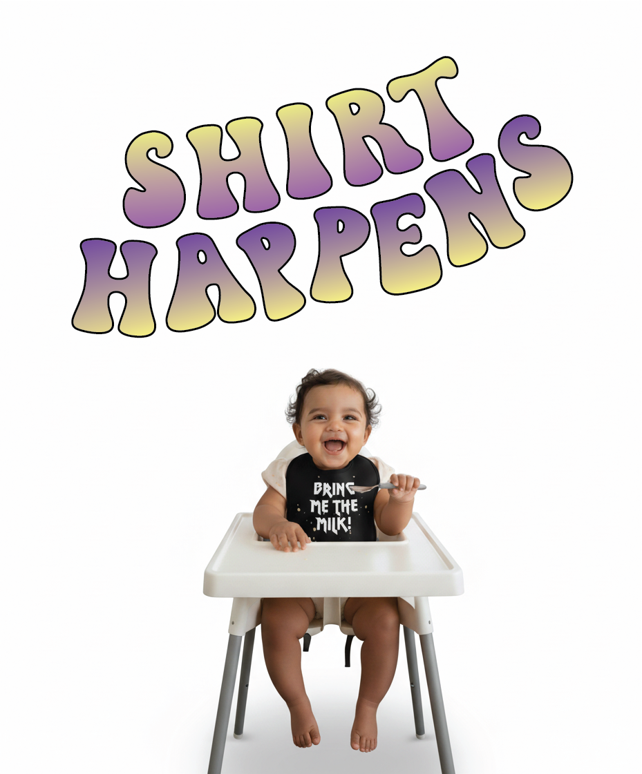 Baby in a high chair wearing a black shirt with 'DRINK ME THE MILK!' text, with colorful text 'SHIRT HAPPENS' above.