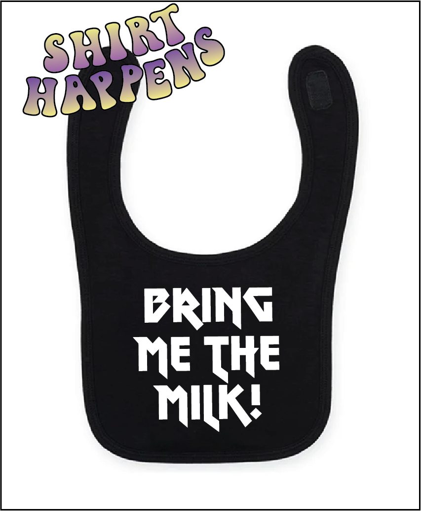 Black bib with 'BRING ME THE MILK!' text on a white background